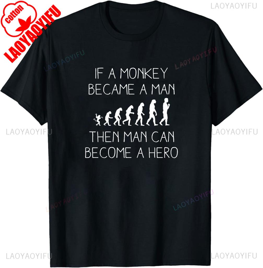 If A Monkey Became A Man Then Man Can Become A Hero Monkey Shirt Evolution TShirt Cute Unisex  Womens Shirt Men Clothing