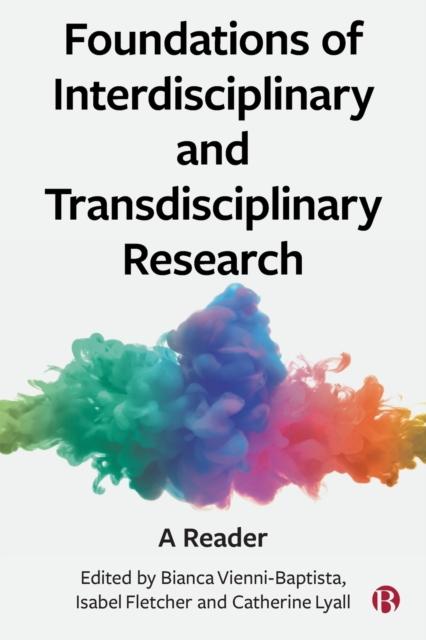 The Foundations of Interdisciplinary and Transdisciplinary Research : A Reader Book
