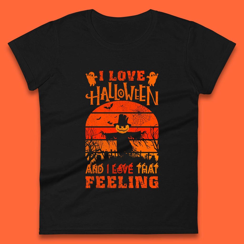 I Love Halloween And I Love That Feeling Horror Spooky Sacrecrow Womens Tee T Shirt Mens Tops Unisex Top