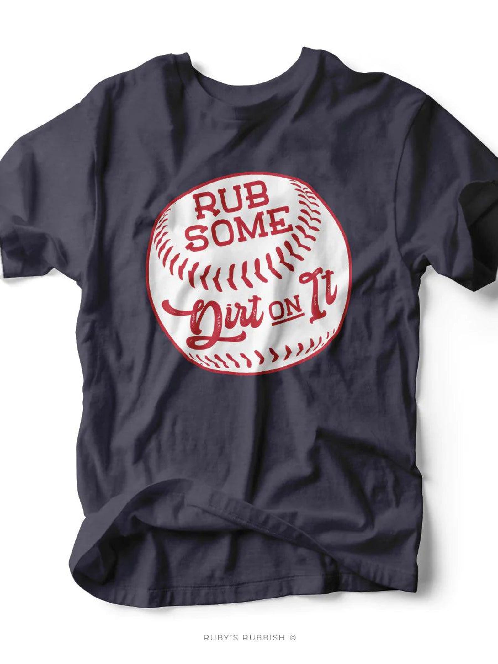 Rub Some Dirt On It | Game Day T-Shirt | Ruby s Rubbish® 3XL