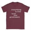Everything Is Fine Trust Your GovernUnisext T Shirts for Unisex 100 Cotton Novelty TShirts O Neck  Tee Shirt Short Sleeve Clothes