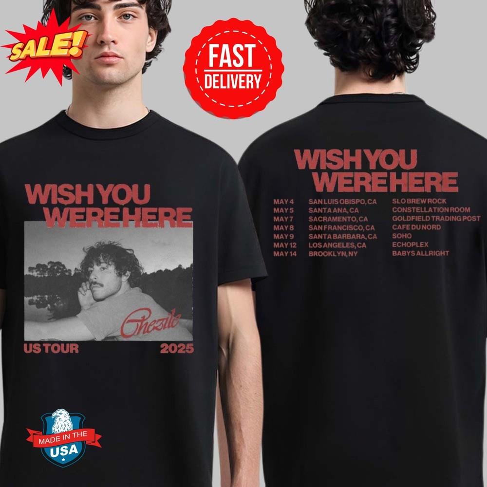 Chezile Wish You Were Here US Tour 2025 Tour Dates Two Sides T-Shirt Unisex T-Shirt L