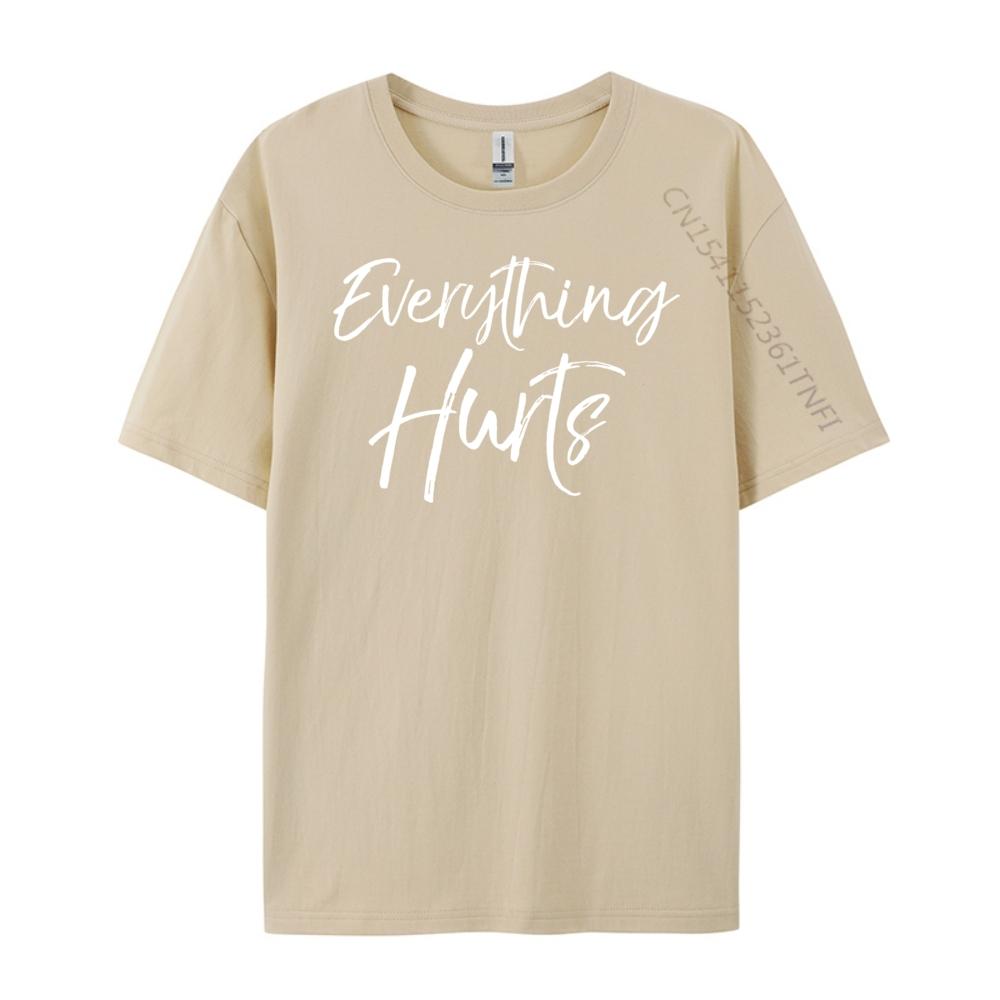Funny Sore Workout For Cute Everything Hurts Luxury T Shirt Oversize Man Graphic Cotton Short Sleeve Punk Style