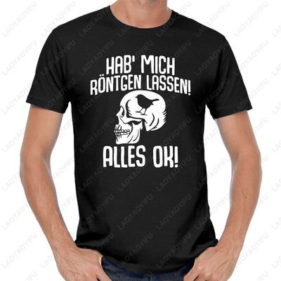 Got Me Xrayed Everything OK Skull Sayings Comedy Fun Funny Classic Simple Style High Quality Cotton Printed Tshirt Tops