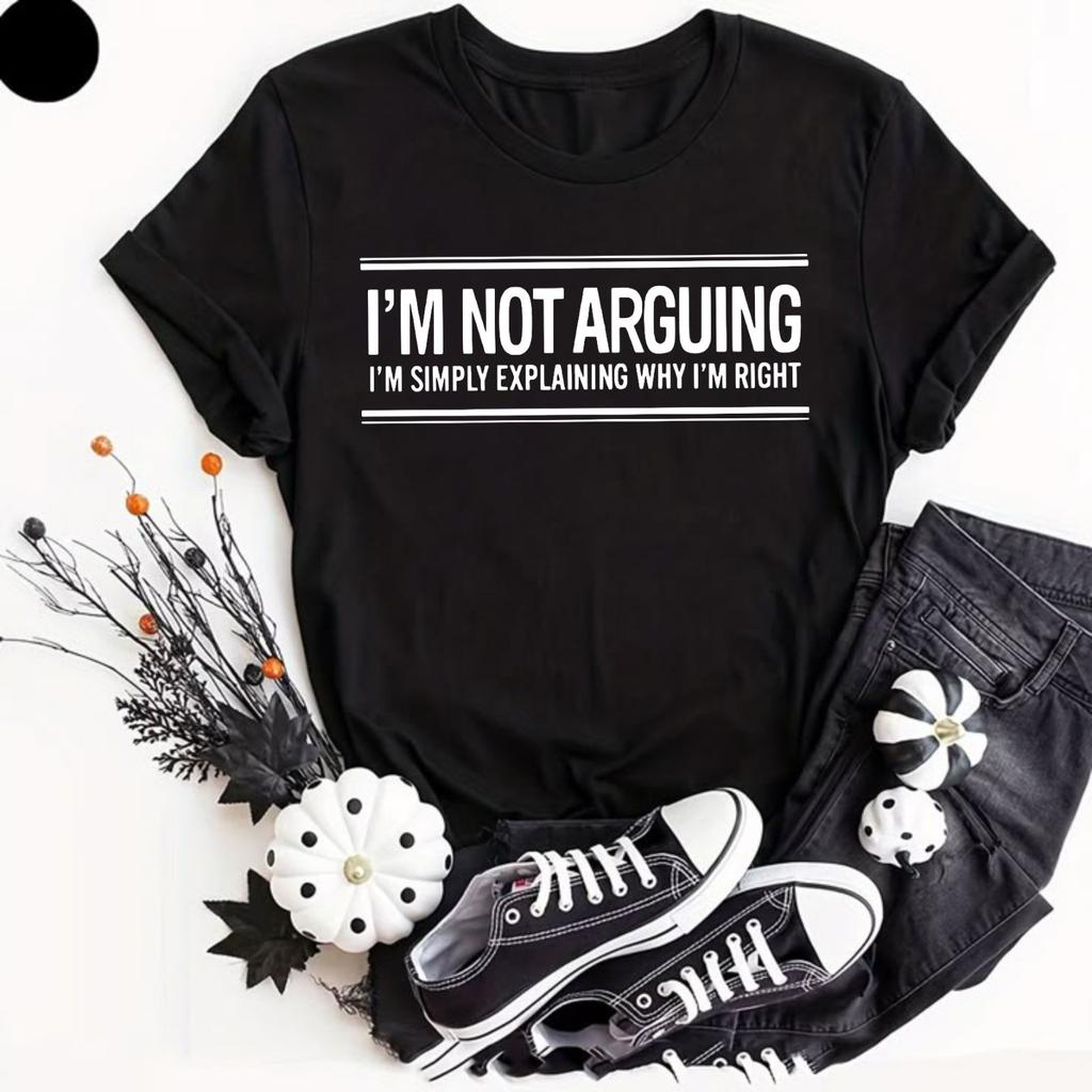 Im Not Arguing Im Just Explaining Why Right Sarcastic Quote Humor T Shirt Gifts