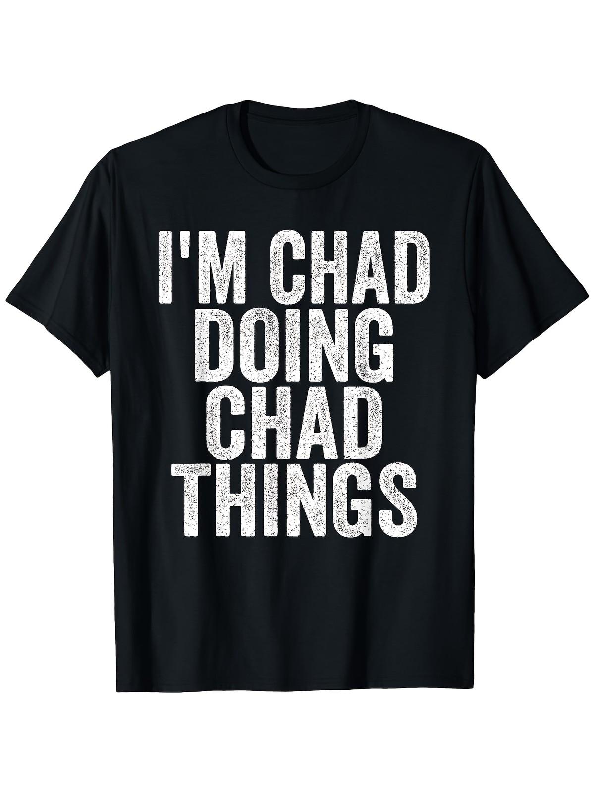 Funny  I m Chad Doing Chad Things  Saying T-Shirt - Soft Breathable Cotton Tee S разноцветный