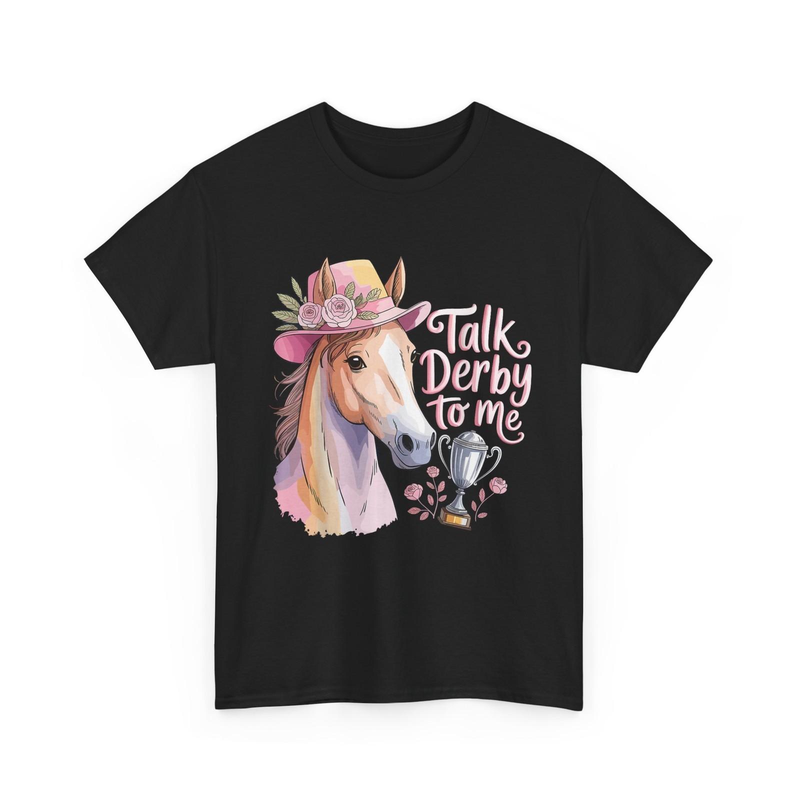 Talk Derby to Me Funny Shirt, Derby Day Horse Racing Lovers Shirt XXXXL