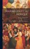 The Maximilien Et Le Mexique: Histoire Des Derniers Mois De L'empire Mexicain Book