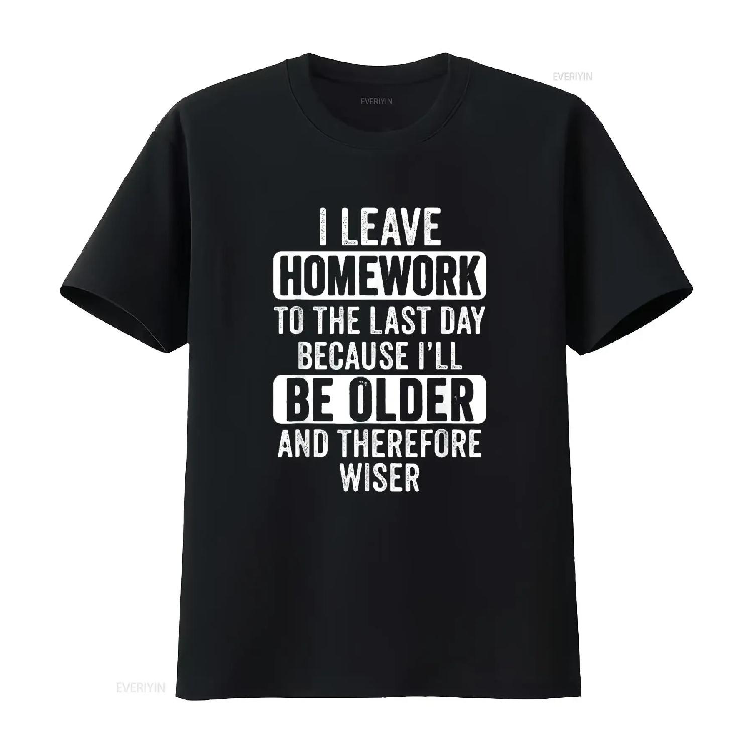 Funny Homework Humor Saying T Shirtn Girls Boys Womens Shirt Black vintage Washed fashion Slightly Top For Everyday Wear S