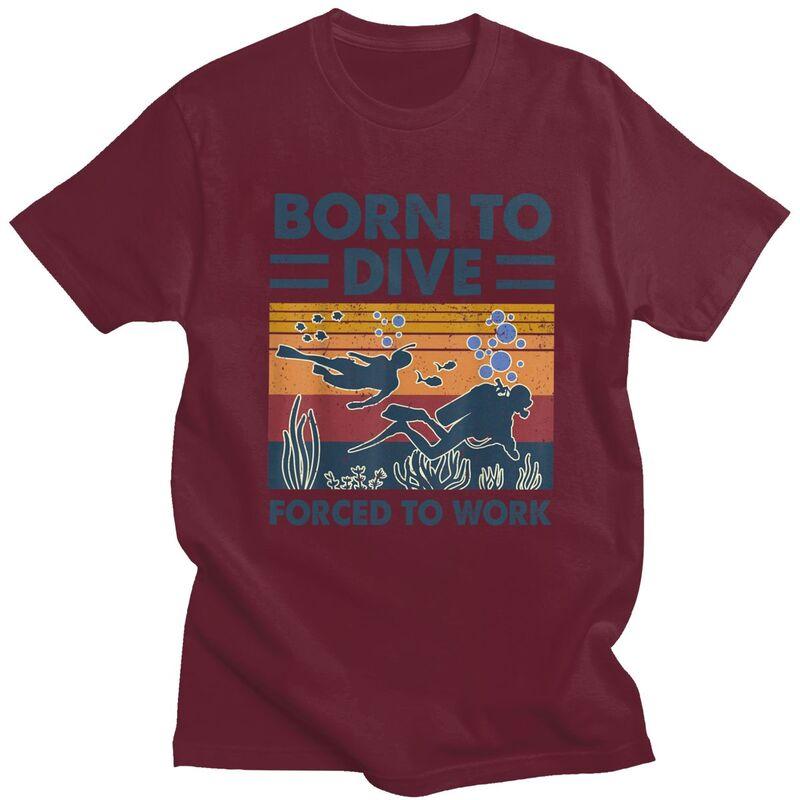 Custom Born To Dive Forced To Work Tshirt for Men Short Sleeves Leisure T Shirt Fashion Diver Quote Tshirt Pure Cotton Tees