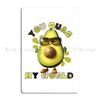 You Guac My World Metal Sign Plaques Poster Cinema Garage Cinema Customize Tin Sign Poster