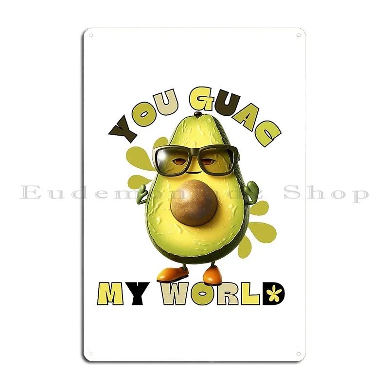 You Guac My World Metal Sign Plaques Poster Cinema Garage Cinema Customize Tin Sign Poster