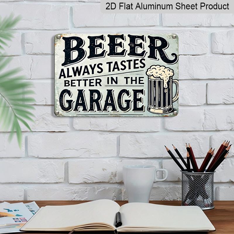 2D Flat Decorative Signs & Plaques 8X12 Inch Vintage Aluminum Sign That Reads, "Beer Is Always Better In The Garage.", Perfect for Decorating Outdoor