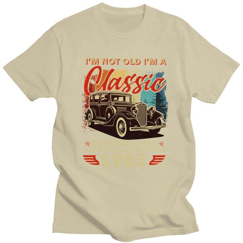 Custom Birthday Im Not Old Im A Classic 1985 Custom Built Tshirt for Men Short Sleeves Casual Tshirt Pure Cotton Tees