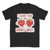 I Love You Berry Much TShirt Summer Harajuku TShirts Unisex Pure Cotton O Neck 4XL 5XL 6XL Top Tees Short Sleeve