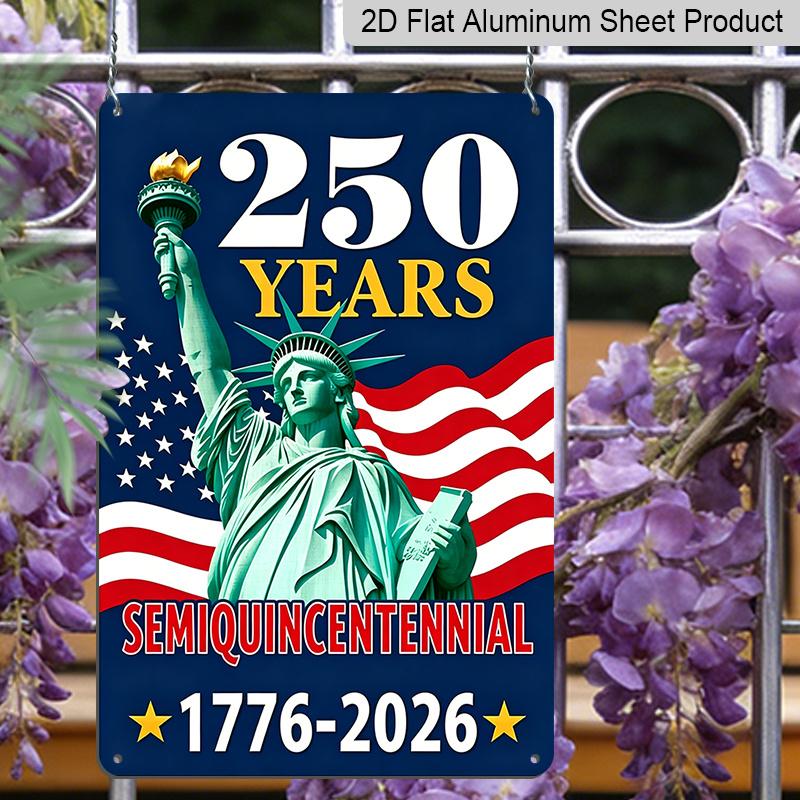 2D Flat Decorative 8×12 Inch Aluminum Plaque Metal Sign | 250 Years Semiquincentennial (1776-2026): Statue of Liberty & American Flag; Celebrate US