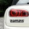 Grappig hoe dichter je komt, hoe langzamer ik rijd auto voertuig lichaam sticker sticker decor