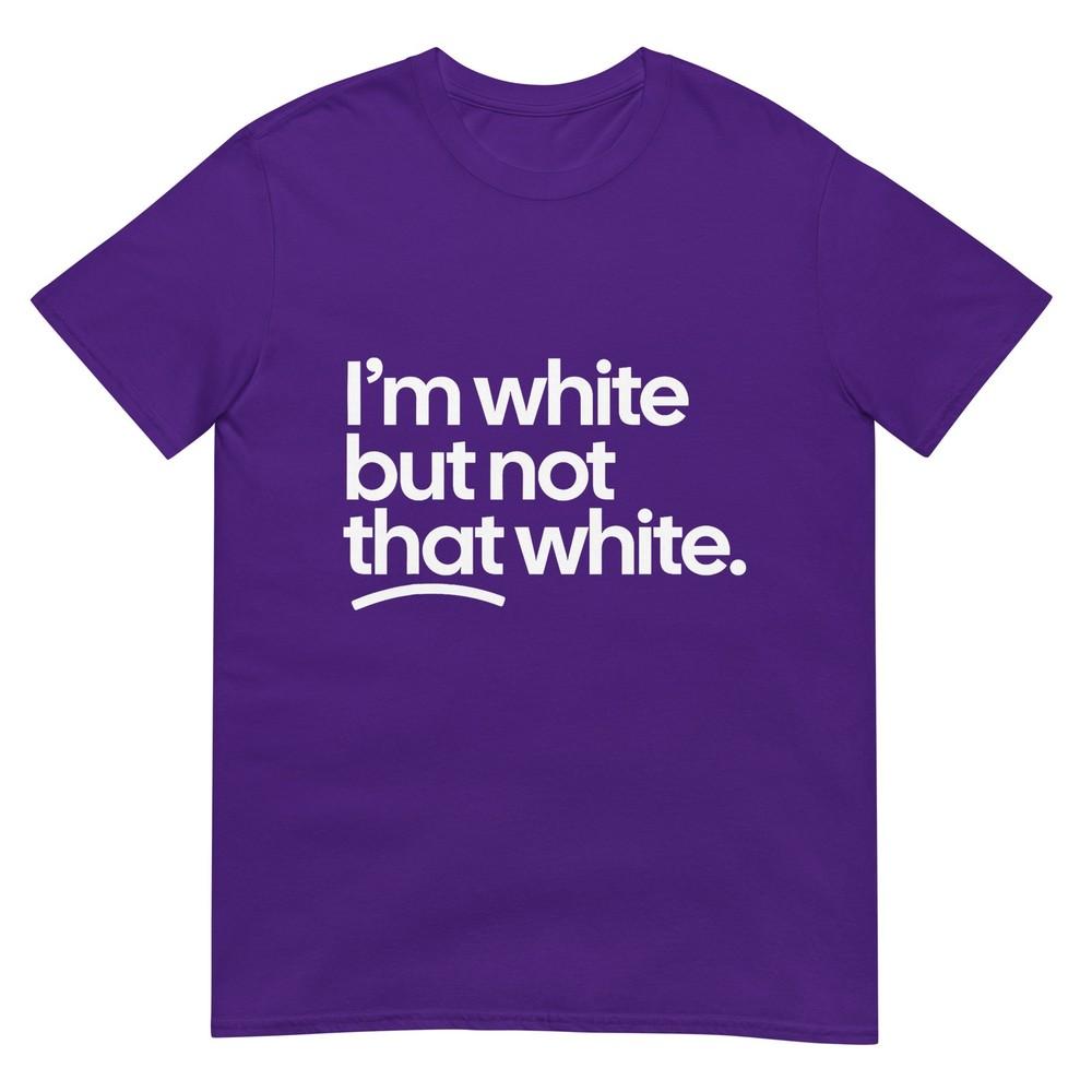 IM White But Not That White Funny Meme Quote TShirt