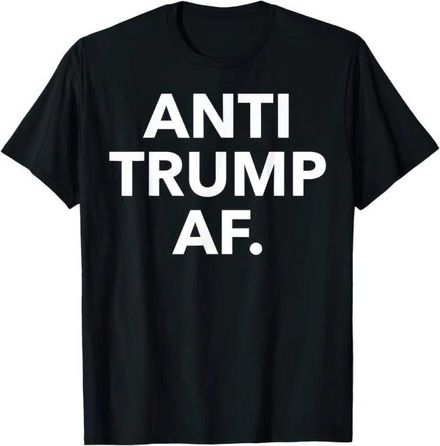 Anti Trump AF Bold Political Statement Humor Protest Graphic T Shirt S