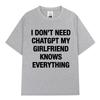 GPT Meine Freundin Weiß Alles Lustiges Meme T-Shirt Herren Damen Kleidung Kurzarm Freizeit T-Shirt