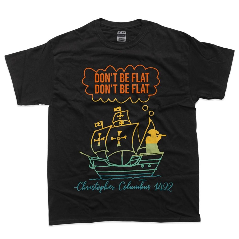 

Don t Be Flat Don t Be Flat Christopher Columbus 1492 Retro T-Shirt M