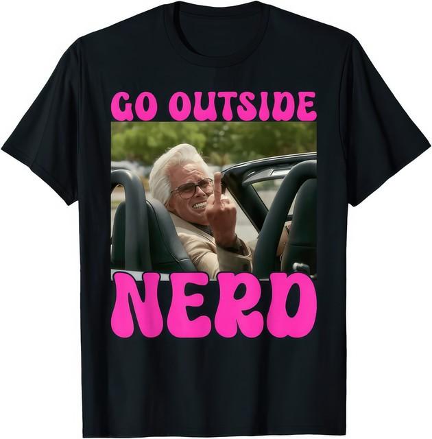 Shut Up Nerd Go Outside Funny Cheeky Meme Graphic T Shirt Gift L