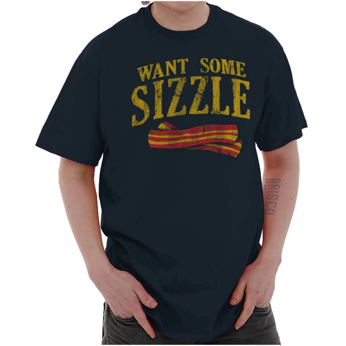 Funny Food Pun Want Some Sizzle Bacon Joke Womens or Mens Crewneck T Shirt Tee XXXL