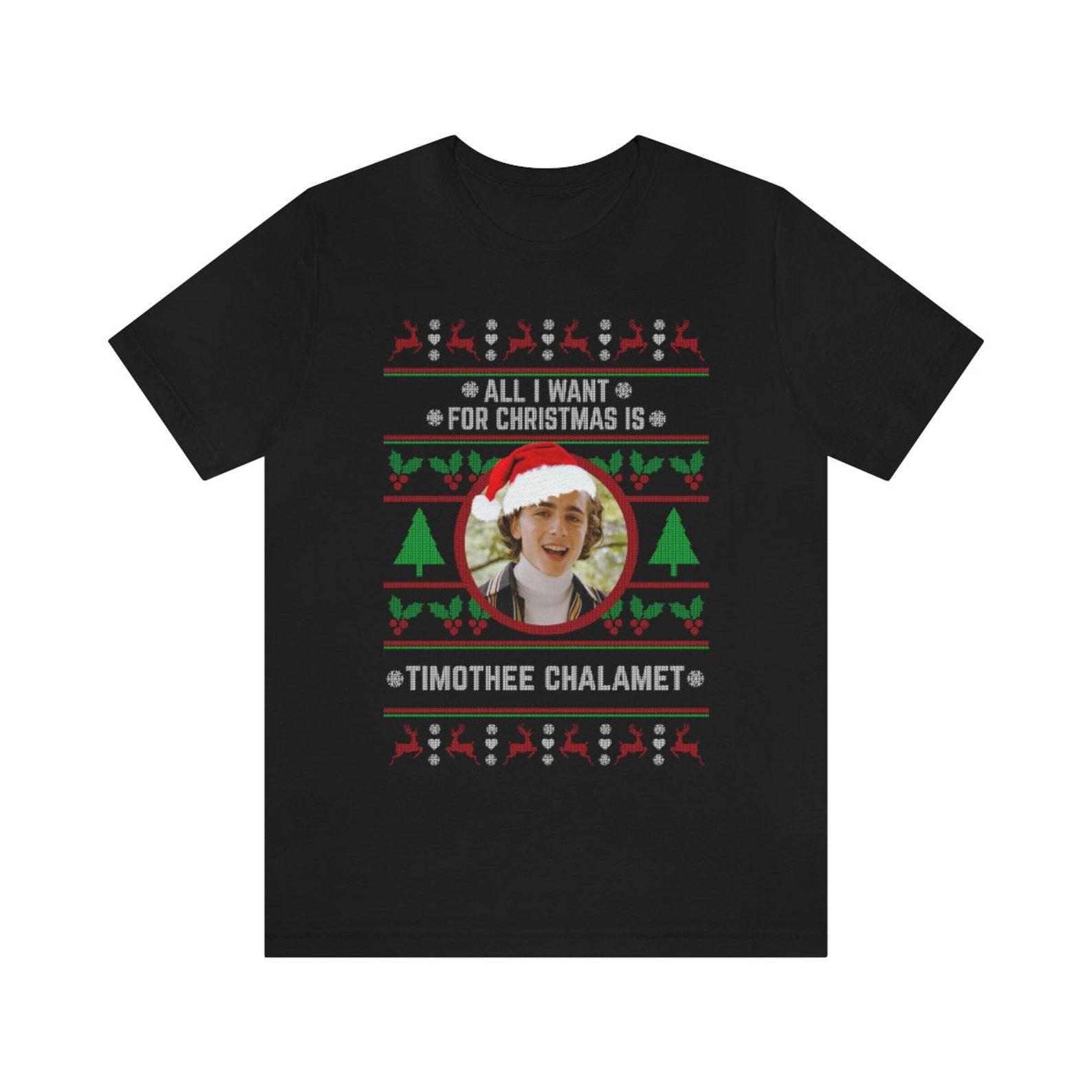All I want for Christmas is Timothée Chalamet T-shirt 3XL