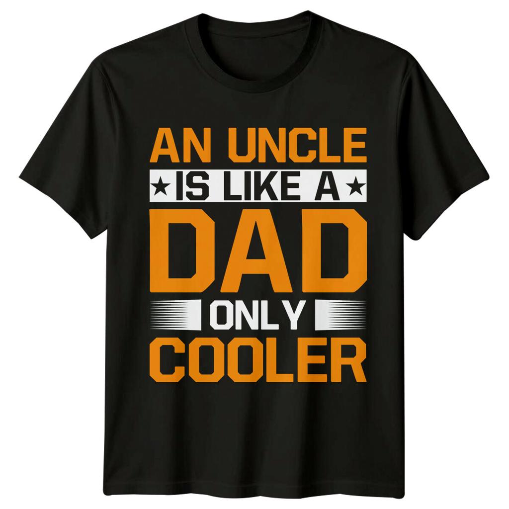 An Uncle Is Like A Dad Only Cooler Unisexs TShirt Funny