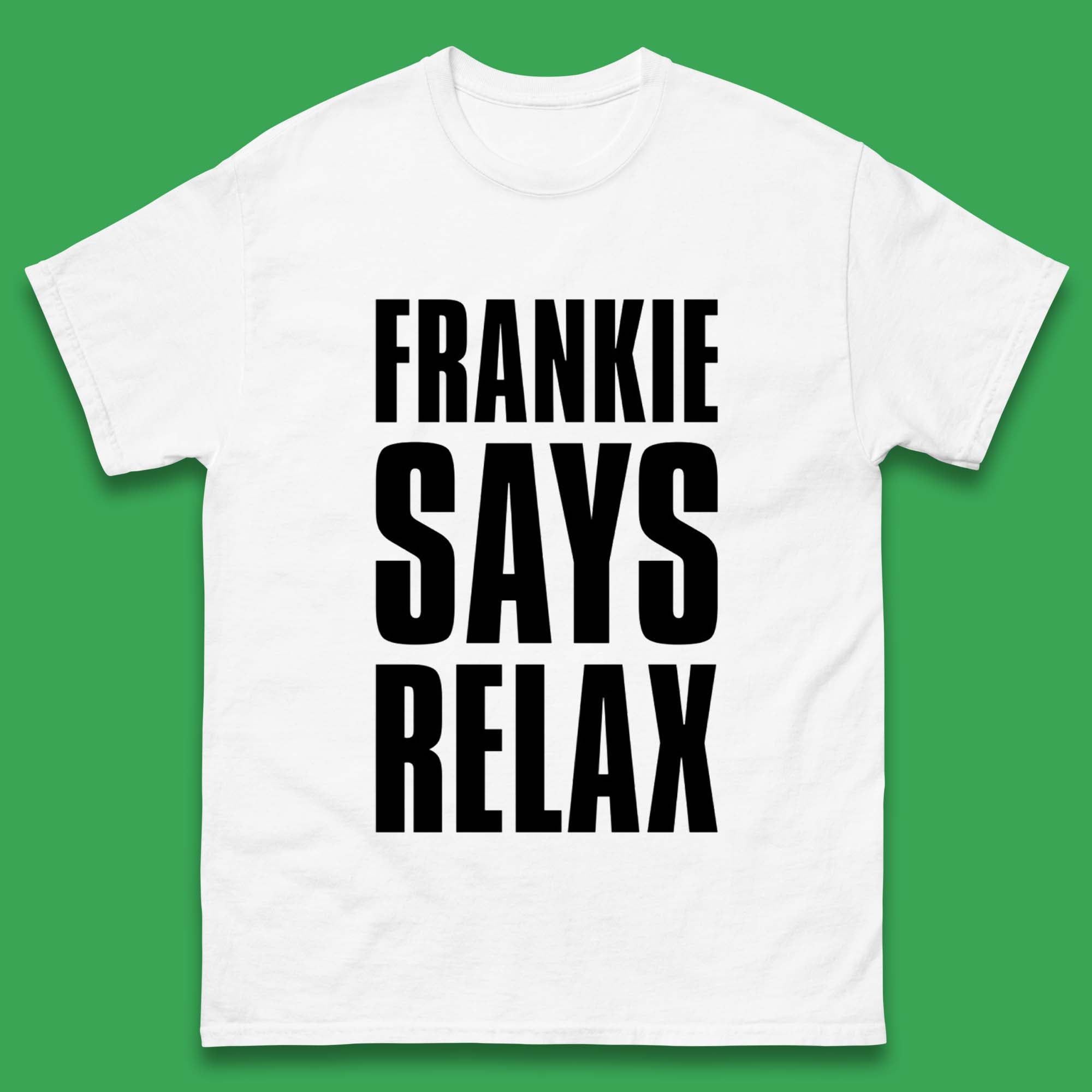 Frankie Says Relax Mens T Shirt Womens Tops Tees 4XL