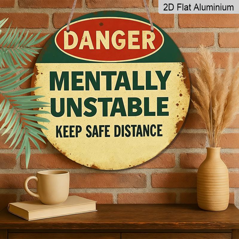 2D Flat, Funny Danger Mentally Unstable Keep Distance Metal Sign - 7.87-Inch Round Vintage Warning Label Wall Decor, Aluminum Caution Plaque for