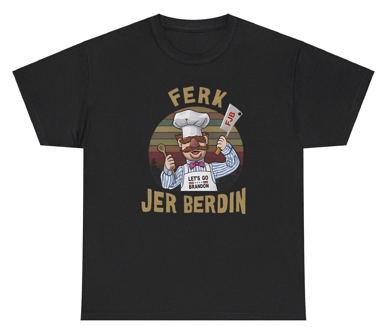 

Ferk Jer Berdin T Shirt Funny Inappropriate Republican 2024 Meme Silly Meme Tee XL