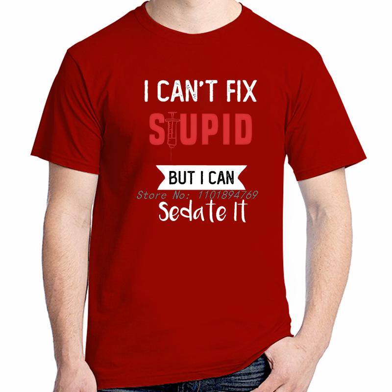 I Cant Fix Stupid But I Can Sedate It Funny Shirts Graphic Tee Tops Tshirt New Arrival Goodvs Short Sleeve Tee Cotton Tshirt