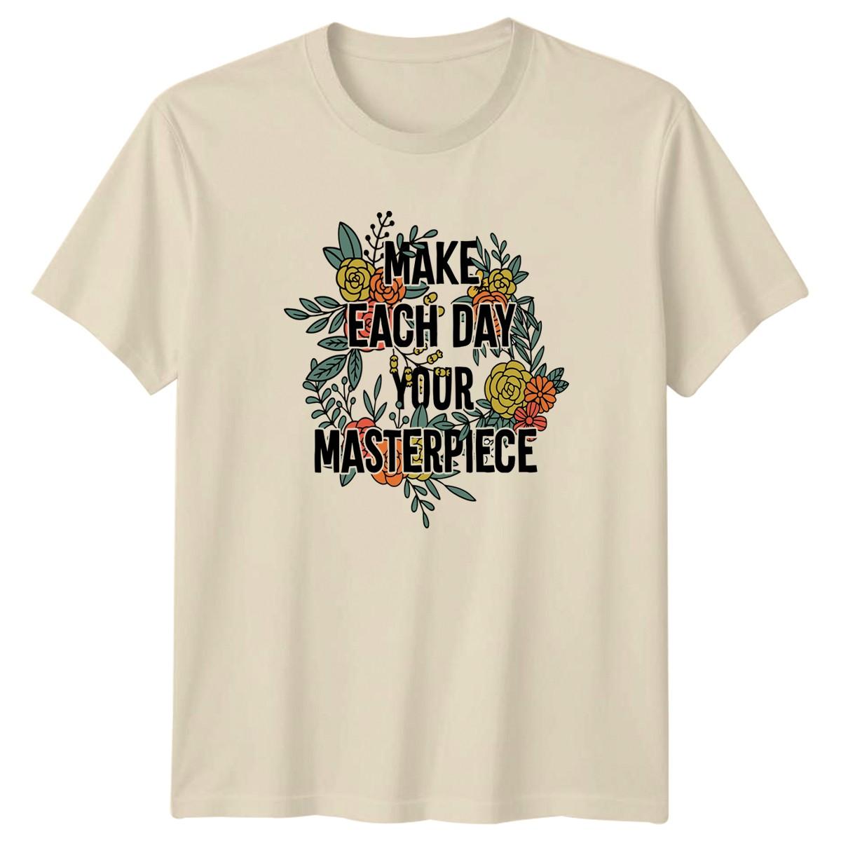 Make Each Day Your Masterpiece T-Shirt Motivational Floral Art Inspirational XXL