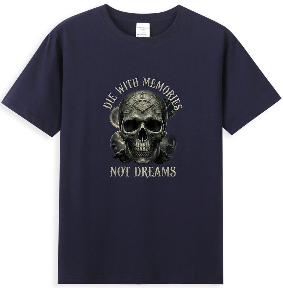 Skeleton Die With Memories Not Dreams TShirt S