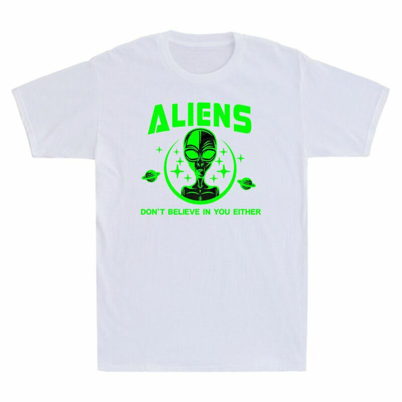 Aliens Don t Believe In You Either Funny Aliens UFO Graphic Men s Cotton T-Shirt L