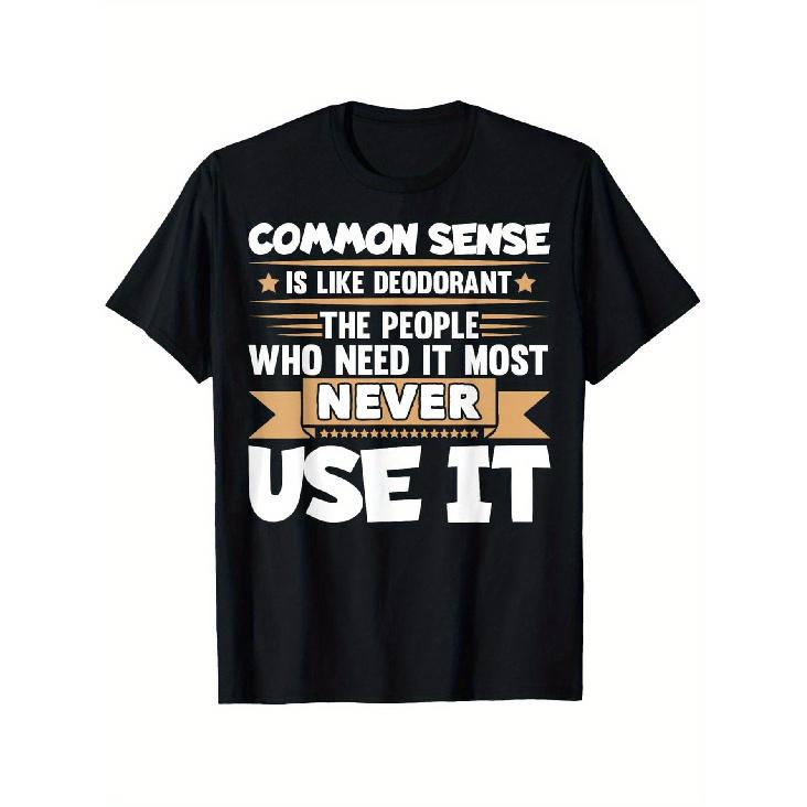 Funny Saying Common Sense Is Like Deodorant Joke Women Men T-Shirt, Summer Casual And Comfortable T-Shirt, Fashionable Round Neck Short Sleeves,