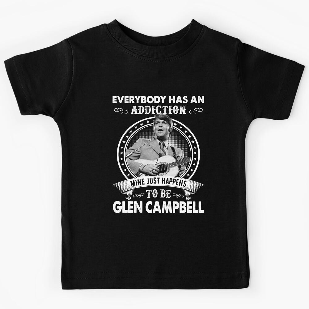 Everybody Has an Addiction Mine Just Happens to Be Glen Campbell Kids T-Shirt 110