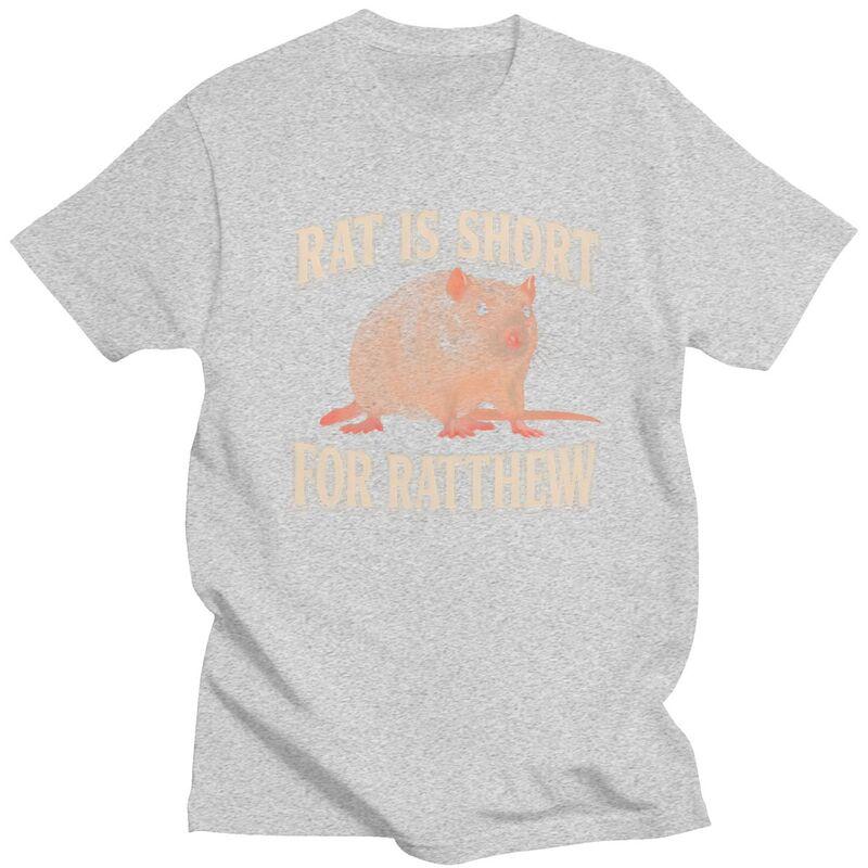 Rat Is Short For Ratthew Funny Meme Tshirt for Men Short Sleeve Novelty Awesome Clothing Streetwear Summer 100 Cotton Tee Tops