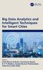The Big Data Analytics and Intelligent Techniques for Smart Cities Book