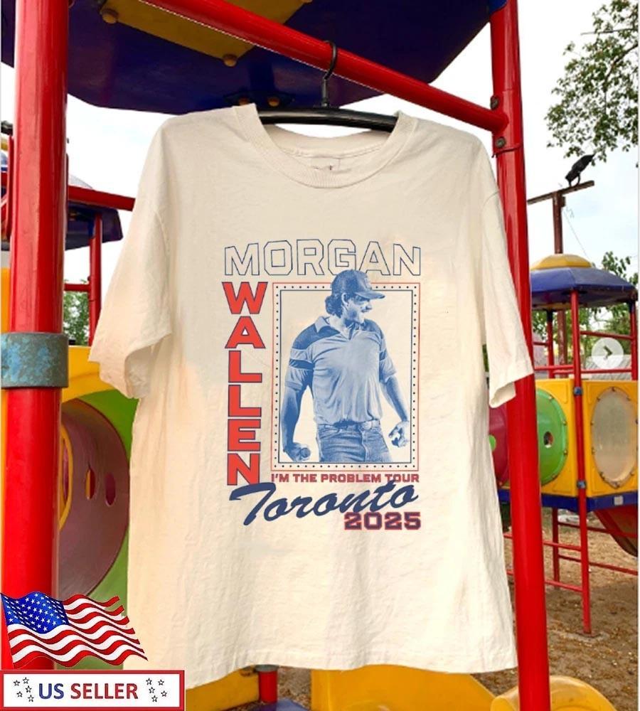 Morgan Wallen I m The Problem Tour 2026 Toronto Natural Exclusive Shirt Unisex XXXXL