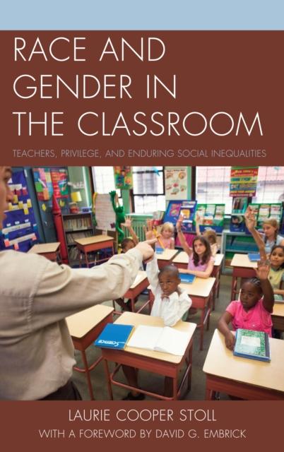 წიგნი Race and Gender In the Classroom : Teachers, Privilege, and Enduring Social Inequalities