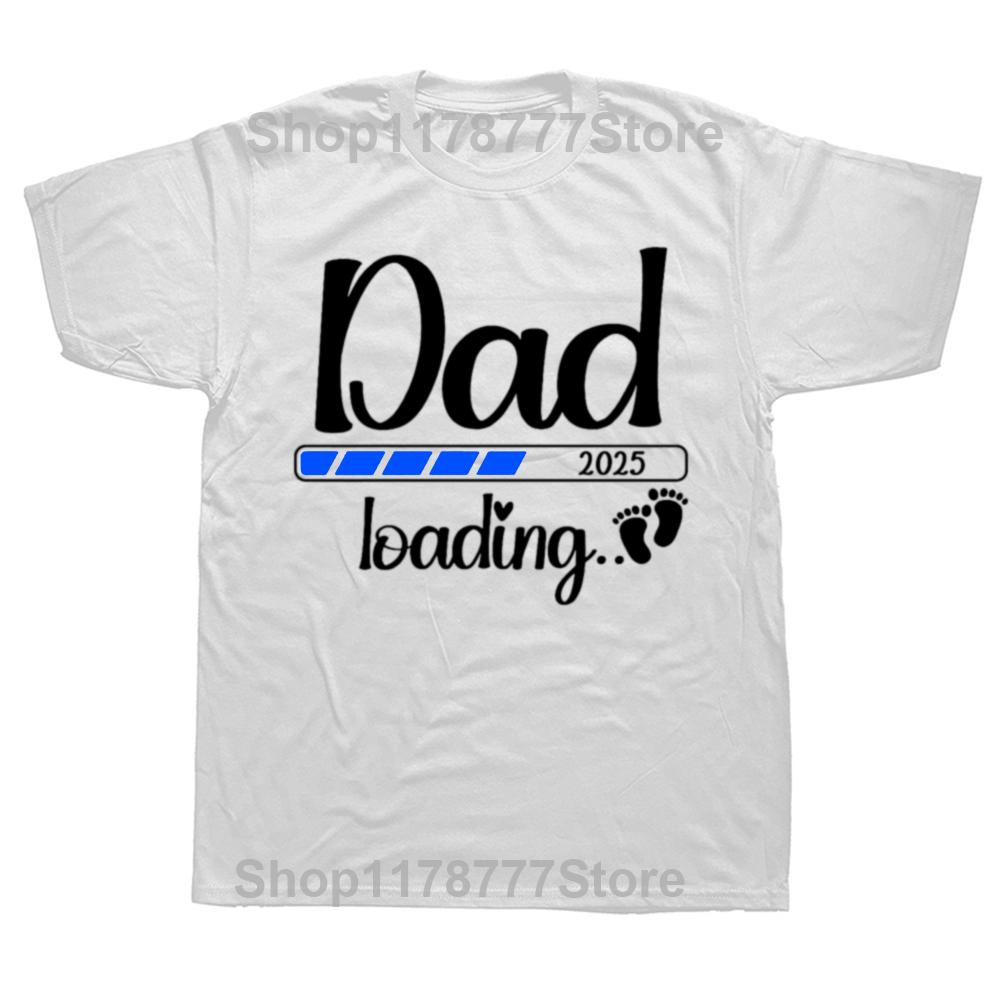 Funny Dad 2025 Loading Pregnant First Time T Shirt Graphic Cotton Streetwear Short Sleeve Retro 2025 New Dad Gifts Tshirt