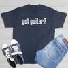 Got Guitar Sarcastic Humor Graphic Novelty Funny T Shirt