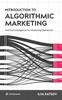 The Introduction To Algorithmic Marketing : Artificial Intelligence for Marketing Operations Book