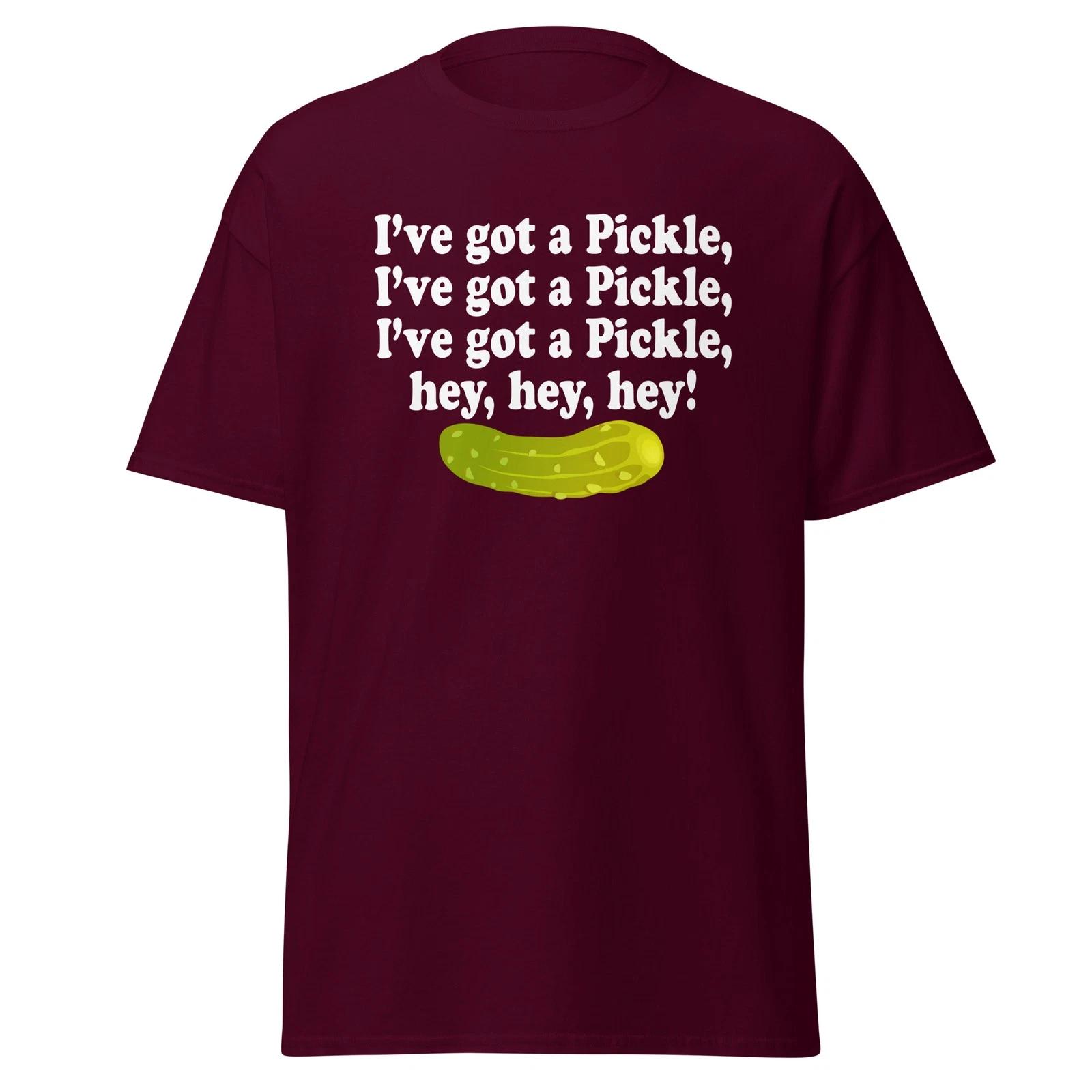 I ve Got A Pickle, Hey Hey Hey - Funny Classic Movie Quote Shirt, Unisex S