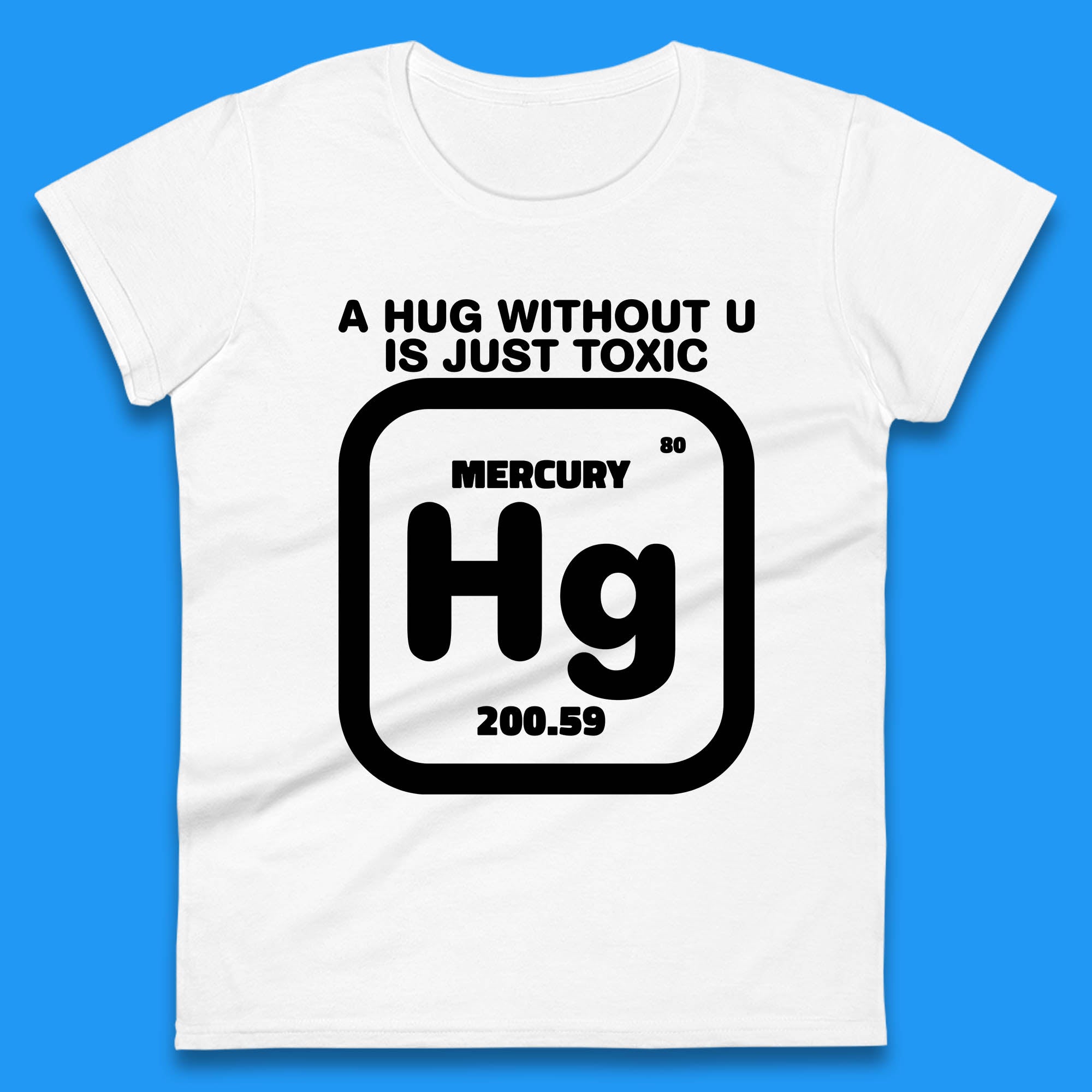 

A Hug Without U Is Just Toxic Womens T Shirt Mens Tops Tees Unisex S