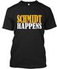 Schmidt Happens T-Shirt Made In the USA Size S To 5XL Unisex T-Shirt