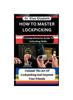 Książka How To Master Lockpicking : A Comprehensive Guide To Unlocking Skills: Unleash The Art Of Lockpicking And Impress Your Friends