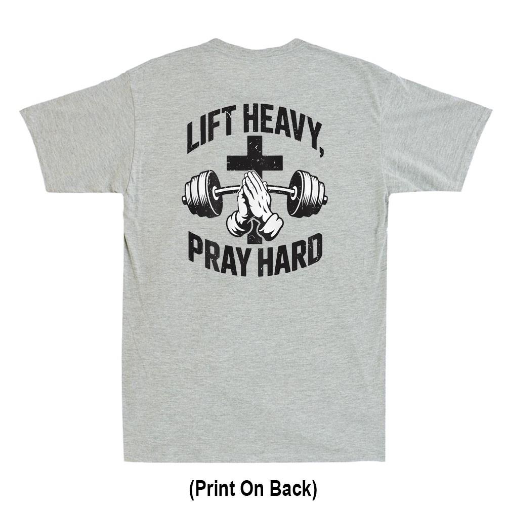 Lift Heavy Pray Hard Christ Jesus Gym Christian Workout Print On Back Tshirt